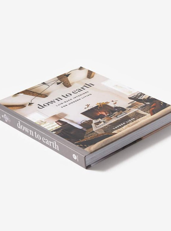 Down to Earth:  Laid-Back Interiors for Modern Living Hardcover Book - Cloth + Cabin