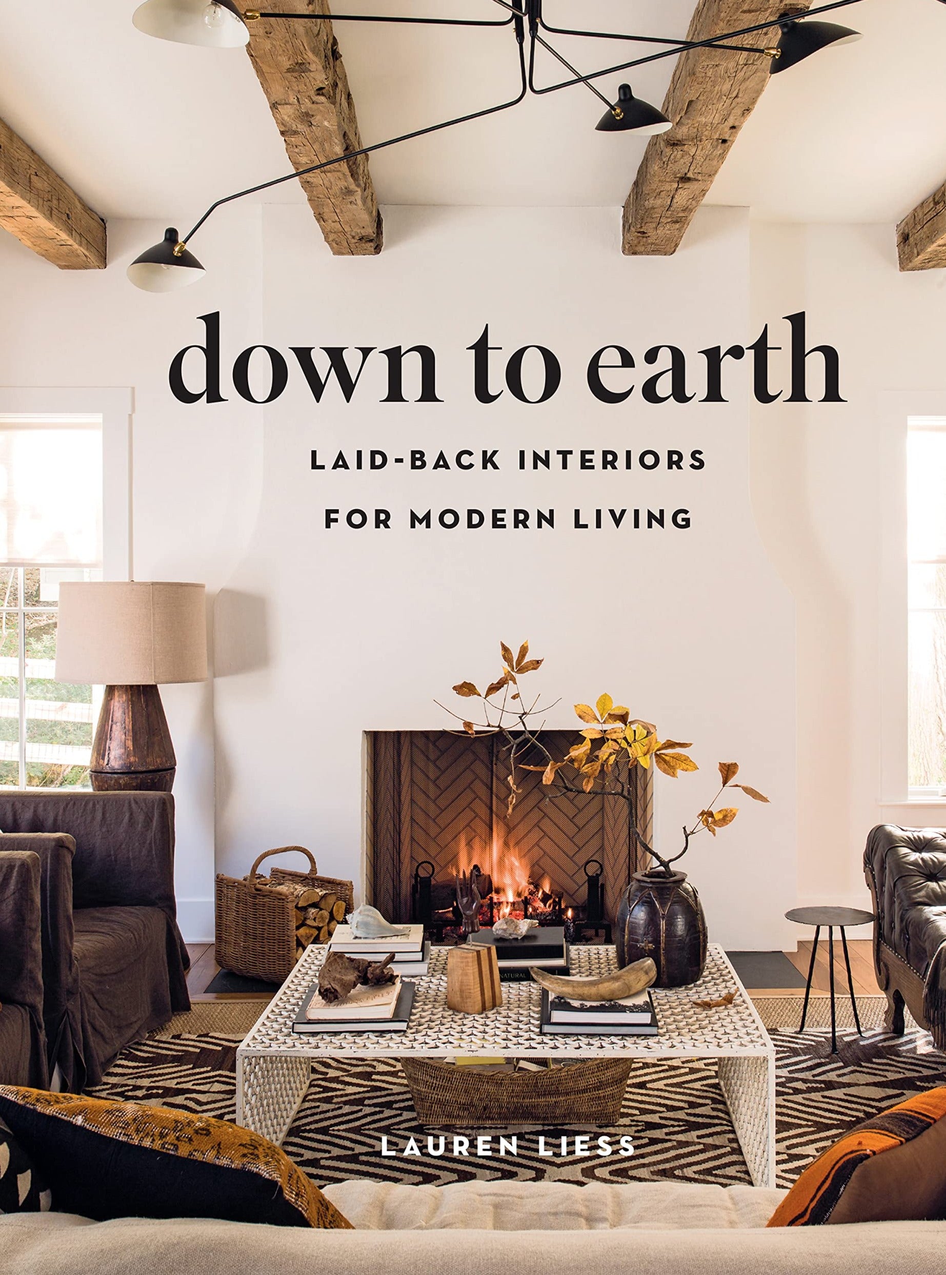 Down to Earth:  Laid-Back Interiors for Modern Living Hardcover Book - Cloth + Cabin